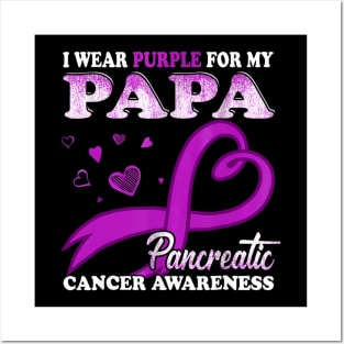 I Wear Purple For My Papa Pancreatic Cancer Posters and Art